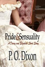 Icon image Pride and Sensuality: A Pride and Prejudice Romance: A Pride and Prejudice Variation