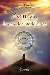 Icon image Anna, la voix des Madeleines: La suite de Anna, grand-mère de Jésus