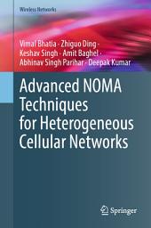 Icon image Advanced NOMA Techniques for Heterogeneous Cellular Networks