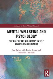 Icon image Mental Wellbeing and Psychology: The Role of Art and History in Self Discovery and Creation