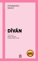 Icon image Dîvân: Diyârbekirli Nigâhî