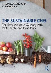 Icon image The Sustainable Chef: The Environment in Culinary Arts, Restaurants, and Hospitality