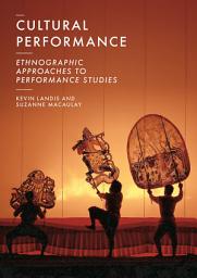 Icon image Cultural Performance: Ethnographic Approaches to Performance Studies