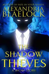 Icon image The Shadow Thieves: A Short Story