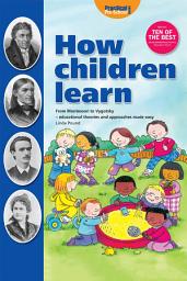 Icon image How Children Learn - Book 1: From Montessori to Vygosky - Educational Theories and Approaches Made Easy