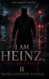 Icon image I am Heinz, the Butcher II: What Thaws Returns, Edition 2