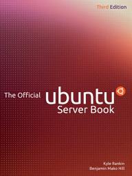 Icon image The Official Ubuntu Server Book: Edition 3