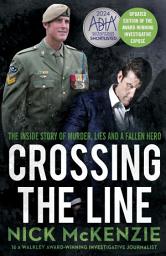 Icon image Crossing the Line: The inside story of murder, lies and a fallen hero