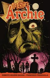 Icon image Afterlife with Archie: Escape from Riverdale: Escape from Riverdale