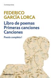 Icon image Libro de poemas | Primeras canciones | Canciones (Poesía completa 1)
