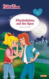 Icon image Bibi & Tina - Pferdedieben auf der Spur: Erstlesebuch