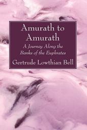 Icon image Amurath to Amurath: A Journey Along the Banks of the Euphrates