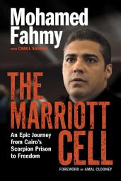 Icon image The Marriott Cell: An Epic Journey from Cairo's Scorpion Prison to Freedom