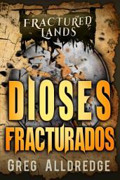 Icon image Dioses Fracturados: Una Fantasía Oscura