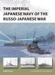 Icon image The Imperial Japanese Navy of the Russo-Japanese War