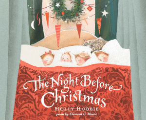 Icon image The Night Before Christmas: The Classic Holiday Story Illustrated by Legendary Artist Holly Hobbie—All Ages Gift for Families