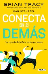 Icon image Conecta con los demás: La ciencia de influir en las personas