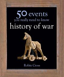 Icon image 50 Events You Really Need to Know: History of War