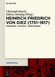 Icon image Heinrich Friedrich von Diez (1751–1817): Freidenker – Diplomat – Orientkenner