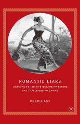 Icon image Romantic Liars: Obscure Women Who Became Impostors and Challenged an Empire
