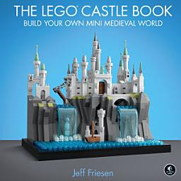 Icon image The LEGO® Castle Book: Build Your Own Mini Medieval World