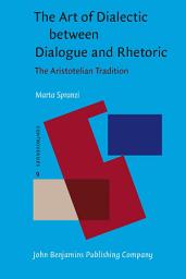 Icon image The Art of Dialectic between Dialogue and Rhetoric: The Aristotelian Tradition