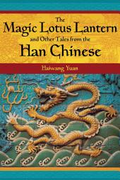 Icon image The Magic Lotus Lantern and Other Tales from the Han Chinese