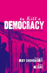 Icon image To Kill A Democracy: India's Passage to Despotism