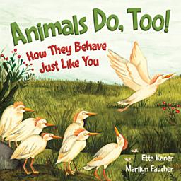 Icon image Animals Do, Too!: How They Behave Just Like You