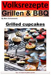 Icon image People's Recipes Grilling and BBQ - Cupcakes from the Grill: 35 great cupcake recipes from the grill, Edition 7