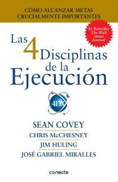 Icon image Las 4 Disciplinas de la Ejecución: Cómo alcanzar metas crucialmente importantes
