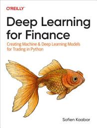 Icon image Deep Learning for Finance: Creating Machine & Deep Learning Models for Trading in Python