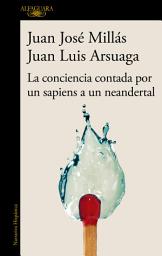 Icon image La conciencia contada por un sapiens a un neandertal (De un sapiens a un neandertal)