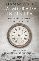 Icon image La morada infinita: Entender la vida, pensar la muerte