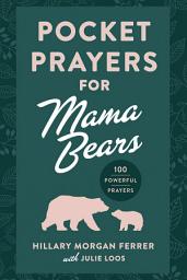 Icon image Pocket Prayers for Mama Bears: 100 Powerful Prayers