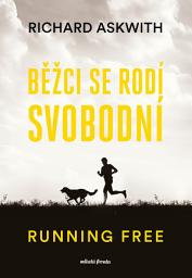 Icon image Běžci se rodí svobodní: Running free