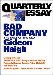 Icon image Bad Company: The Cult of the CEO; Quarterly Essay 10