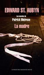 Icon image La madre (Las novelas de Patrick Melrose 2)