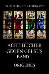 Icon image Acht Bücher gegen Celsus, Band 1