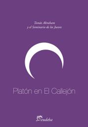 Icon image Platón en el callejón: Tomás Abraham y el Seminario de los jueves