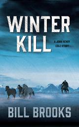 Icon image Winter Kill: A John Henry Cole Story