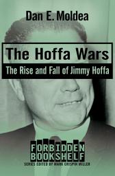 Icon image The Hoffa Wars: The Rise and Fall of Jimmy Hoffa