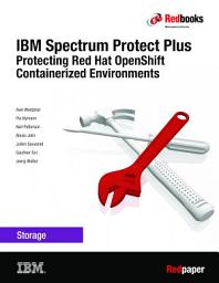 Icon image IBM Spectrum Protect Plus: Protecting Red Hat OpenShift Containerized Environments
