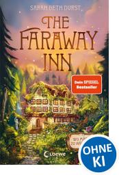 Icon image The Faraway Inn: Wo Magie zu Hause ist - Cozy Standalone voller außergewöhnlicher Gäste und magischer Geheimnisse - Zum Wohlfühlen und Wegträumen
