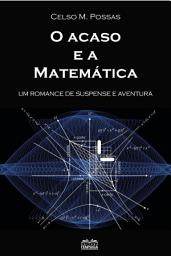 Icon image O acaso e a matemática: um romance de suspense e aventura