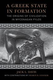 Icon image A Greek State in Formation: The Origins of Civilization in Mycenaean Pylos