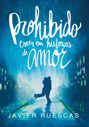 Icon image Prohibido creer en historias de amor