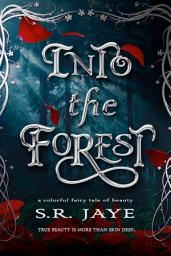 Icon image Into the Forest: A Colorful Fairy Tale of Beauty