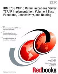 Icon image IBM z/OS V1R13 Communications Server TCP/IP Implementation: Volume 1 Base Functions, Connectivity, and Routing: Volume 1