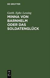 Icon image Minna von Barnhelm oder das Soldatenglück: Ein Lustspiel in fünf Aufzügen